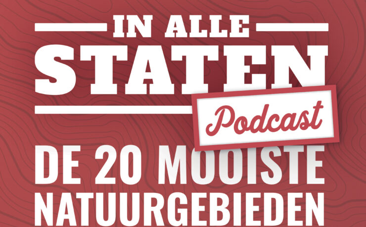 Amerika podcast 'In Alle Staten' aflevering 53 over de 20 mooiste natuurgebieden in Amerika